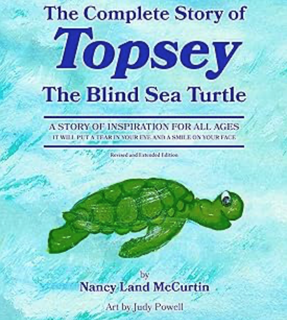 The Complete Book of Topsey The Blind Sea Turtle book cover by Nancy Land McCurtin | Blind Artist and Author